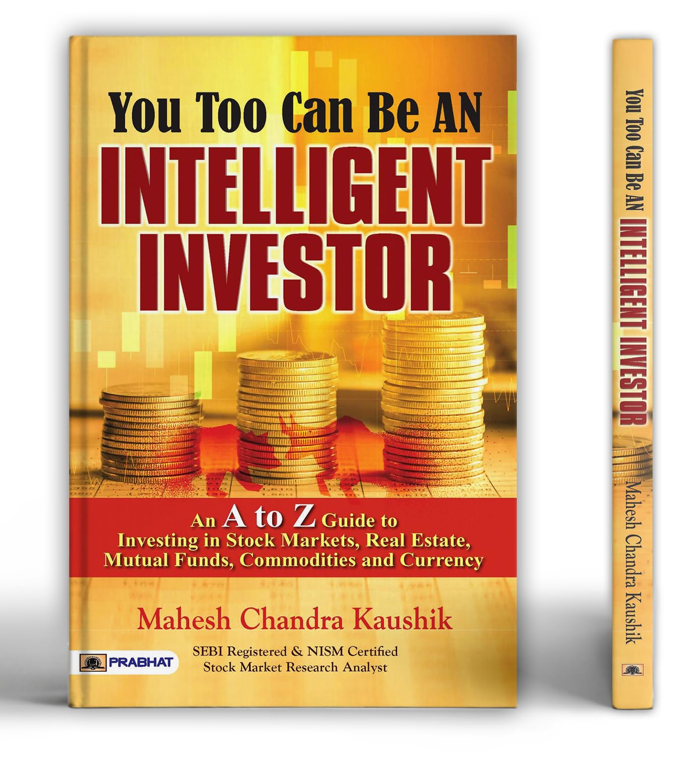 You Too Can Be an Intelligent Investor | The Complete AZ Guide to Building Wealth in the Stock Market, Real Estate, Mutual Fund