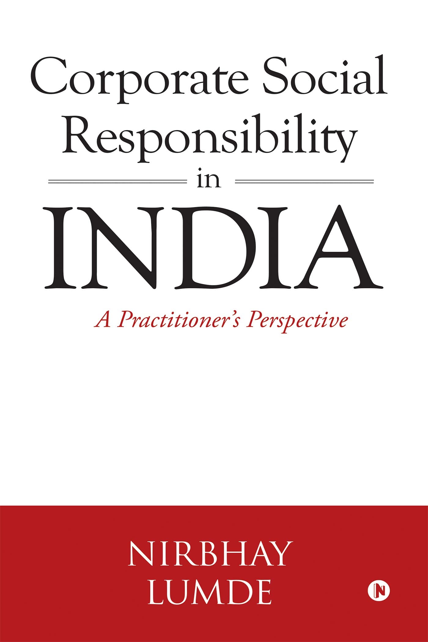 Corporate Social Responsibility In India : A PractitionerS Perspective
