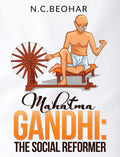 Mahatma Gandhi: The Social Reformer