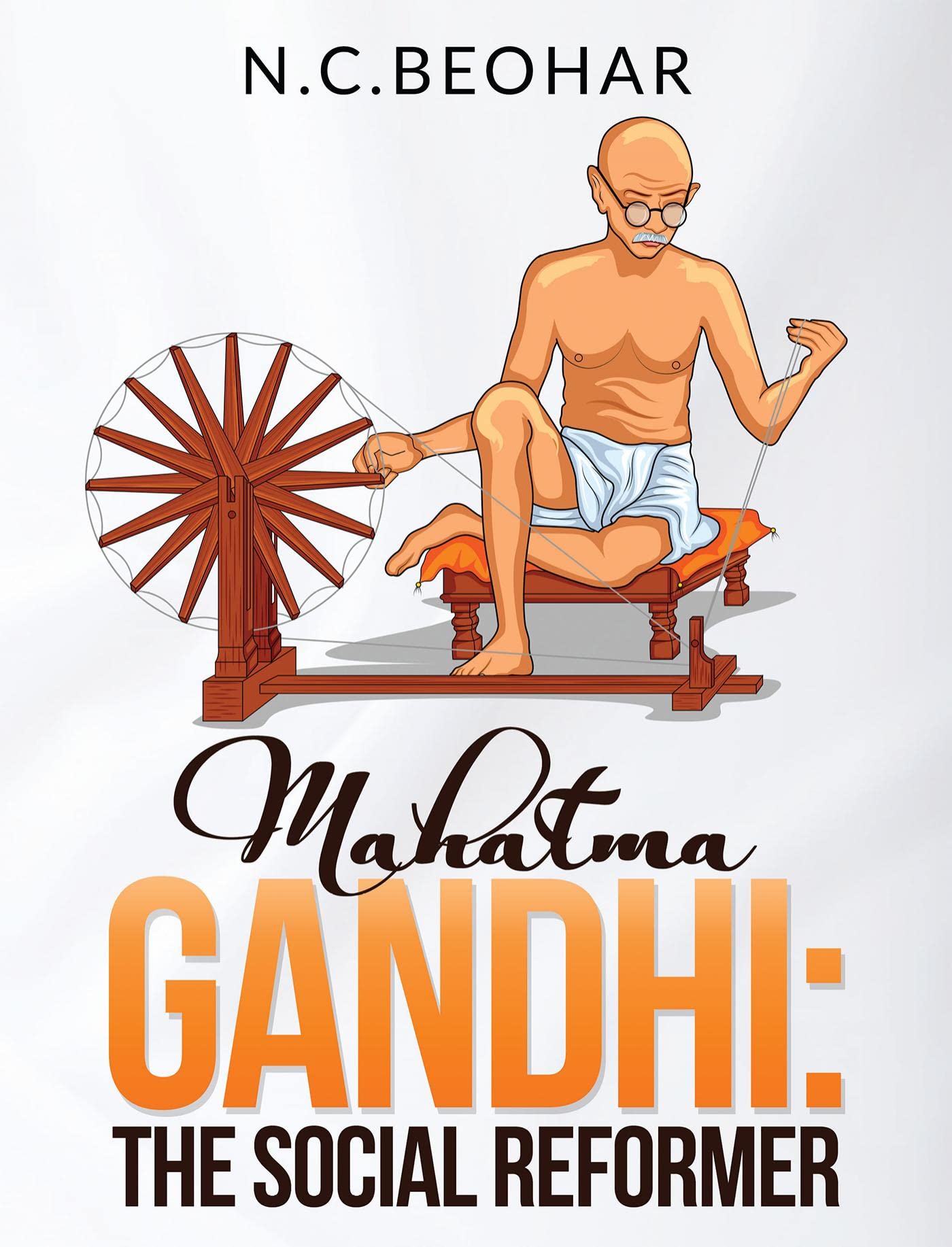 Mahatma Gandhi: The Social Reformer