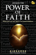 Awaken The Power Of Faith  When You Can See, There Is No Need To Believe [Paperback] Sirshree [Jan 01, 2018]
