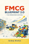 FMCG Blueprint 2.0  The Operators Edition: Built for FMCG Professionals Whove Survived the Basics