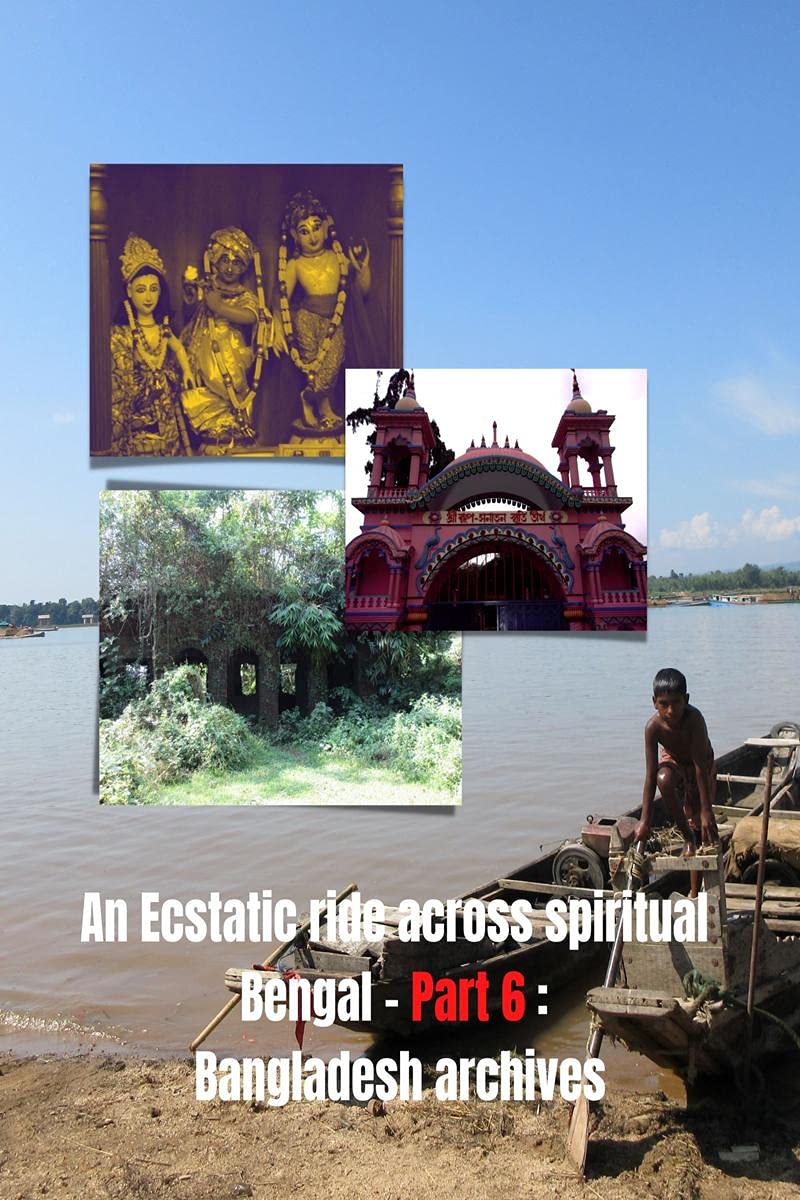 An Ecstatic Ride Across Spiritual Bengal  Part 6 : Bangladesh Archives