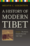 A History Of Modern Tibet, Volume 3: The Storm Clouds Descend, 19551957