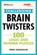Mensa AARP Challenging Brain Twisters: 100 Logic and Number Puzzles (Mensa Brilliant Brain Workouts)
