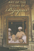 Art of the Court of Bijapur (Contemporary Indian Studies)