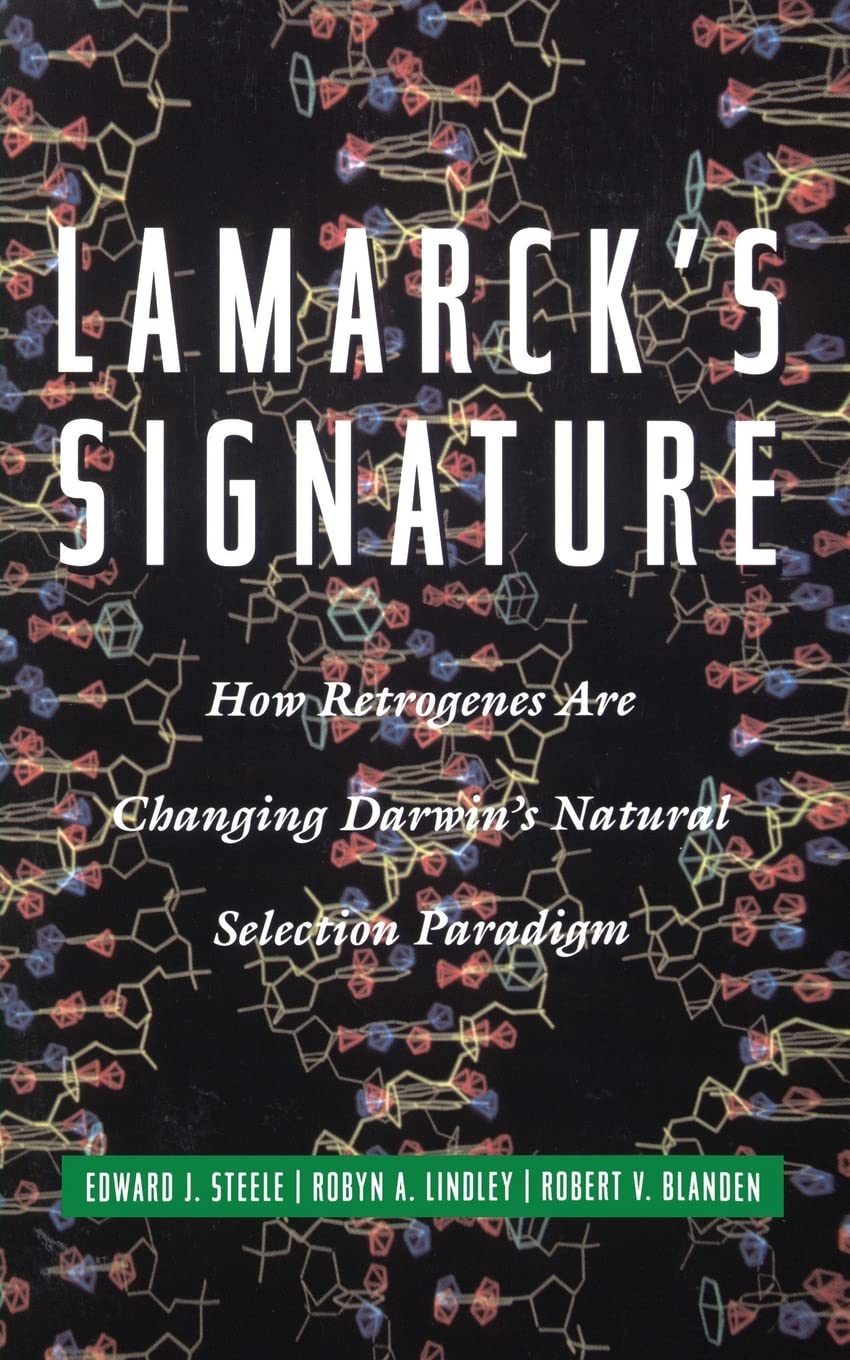 Lamarcks Signature : How Retrogenes Are Changing Darwins Natural Selection Paradigm (Helix Books Series)