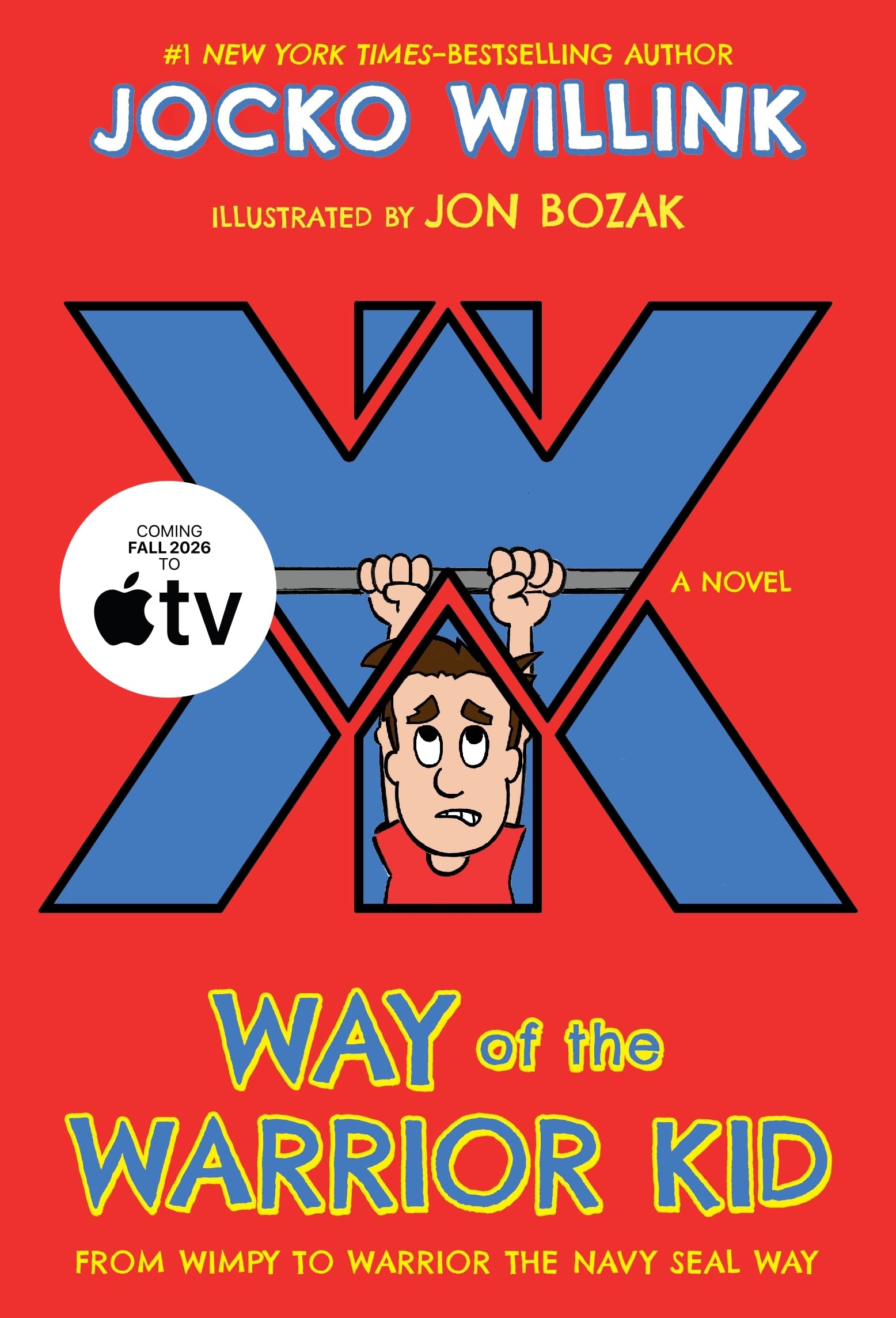Way of the Warrior Kid: From Wimpy to Warrior the Navy SEAL Way: A Novel