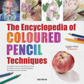 The Encyclopedia of Coloured Pencil Techniques: A complete stepbystep directory of key techniques, plus an inspirational galle