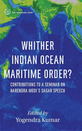 Whither Indian Ocean Maritime Order?: Contributions to a Seminar on Narendra Modis SAGAR Speech (First)
