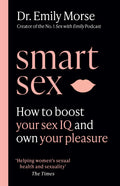 Smart Sex: The selfhelp book to revolutionise your life with advice on how to have more fun, increase your pleasure and improve