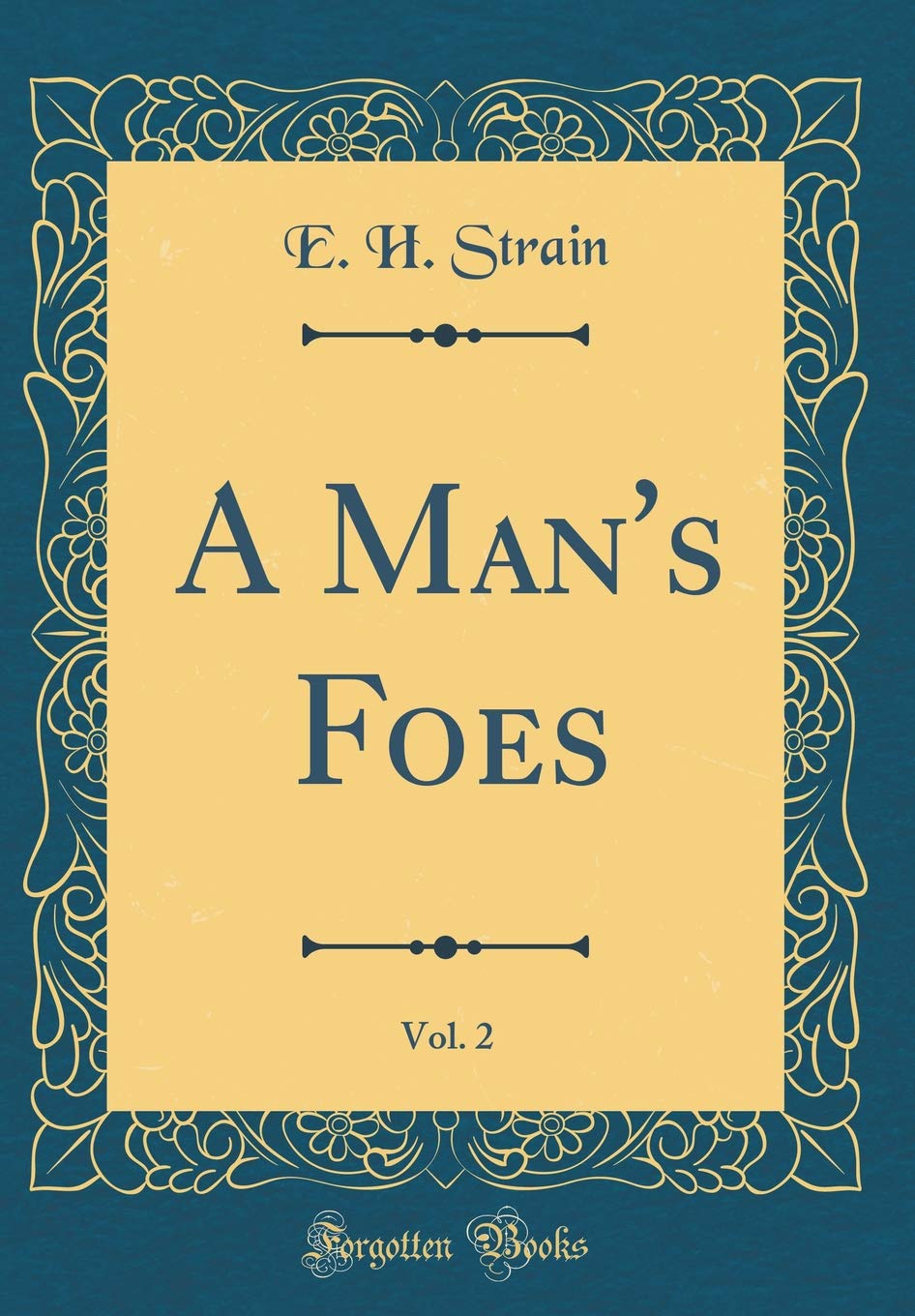A Mans Foes, Vol. 2 (Classic Reprint)
