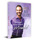 A Complete Biography Of Nick Vujicic : Become Your Own Miracle!