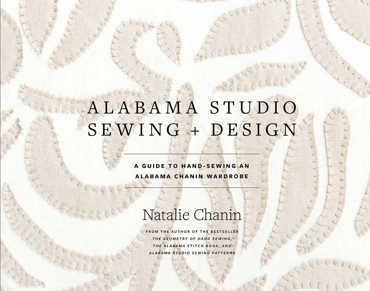 Alabama Studio Sewing + Design: A Guide to HandSewing an Alabama Chanin Wardrobe