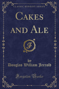 Cakes and Ale (Classic Reprint)