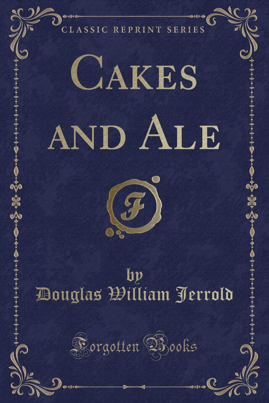 Cakes and Ale (Classic Reprint)