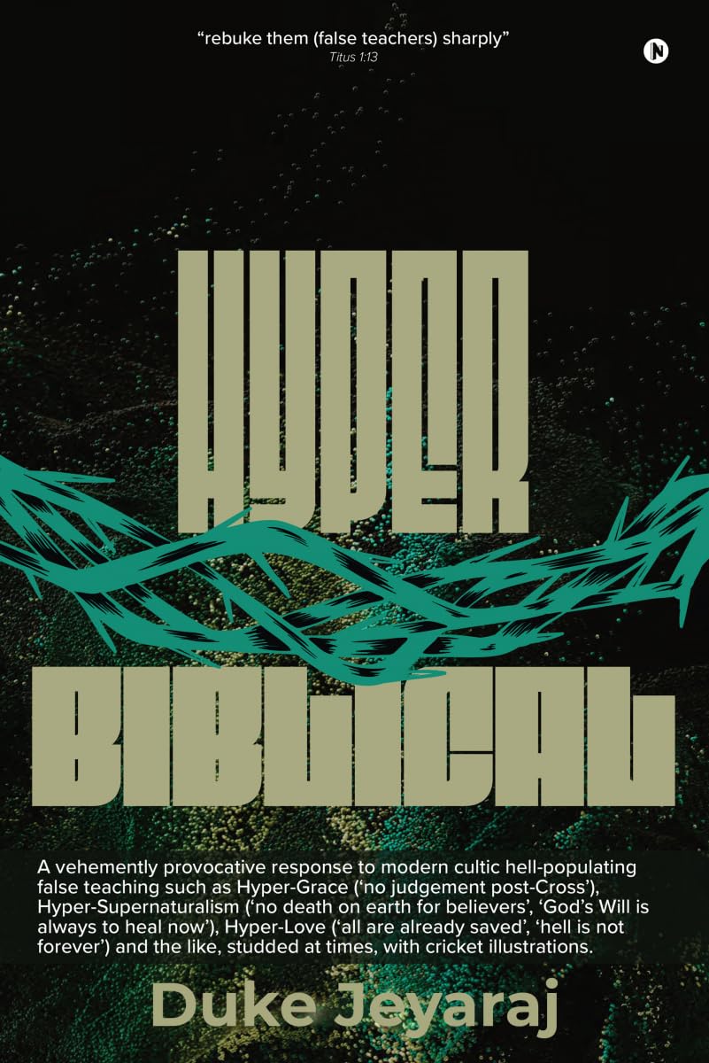Hyper Biblical : Antidote For Modern Day False Teaching