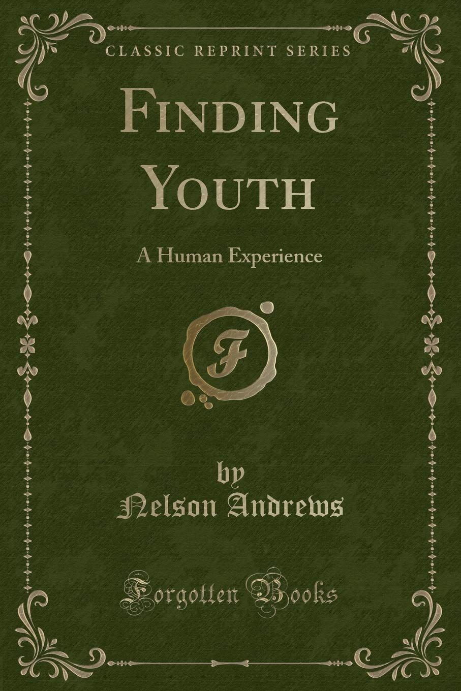 Finding Youth: A Human Experience (Classic Reprint)