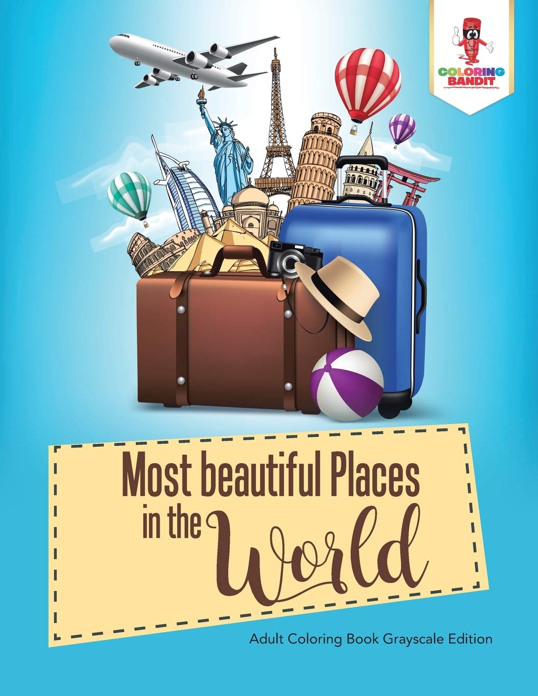 Most beautiful Places in the World : Adult Coloring Book Grayscale Edition