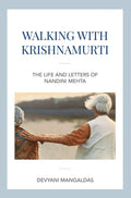 Walking With Krishnamurti: The Life And Letters Of Nandini Mehta