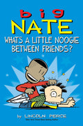 Big Nate: Whats a Little Noogie Between Friends? (Volume 16)