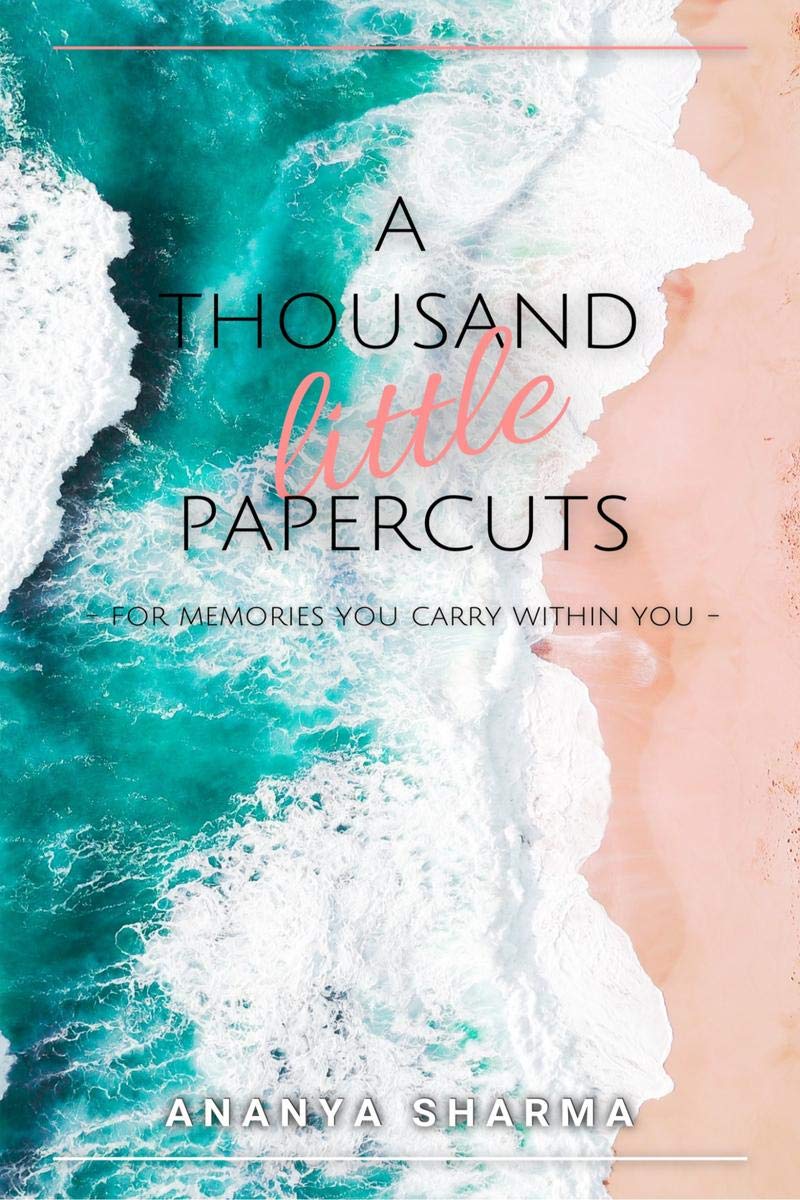A Thousand Little Papercuts. : For Memories You Carry Within You
