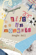 Life in Moments: Short Personal Essays