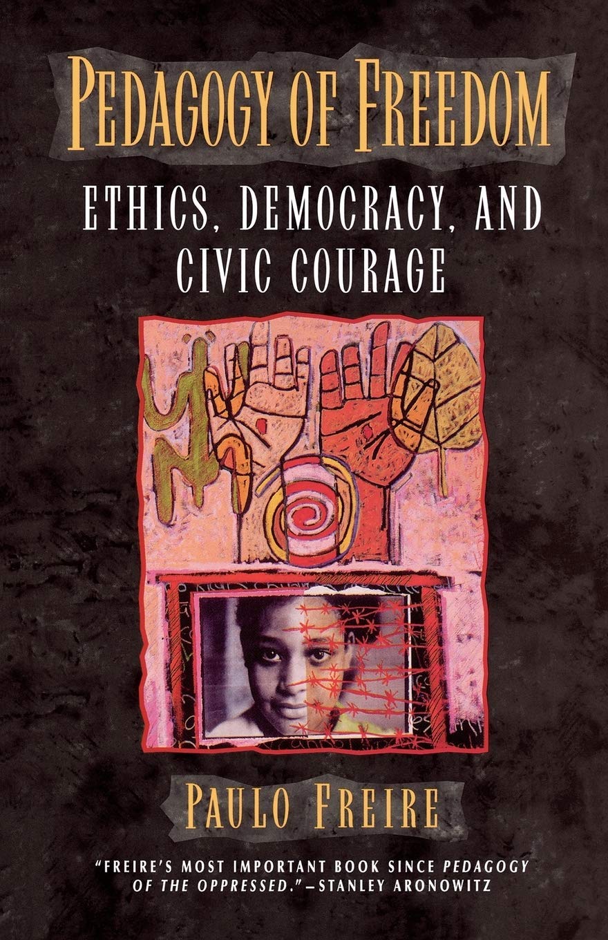 Pedagogy Of Freedom: Ethics, Democracy, And Civic Courage