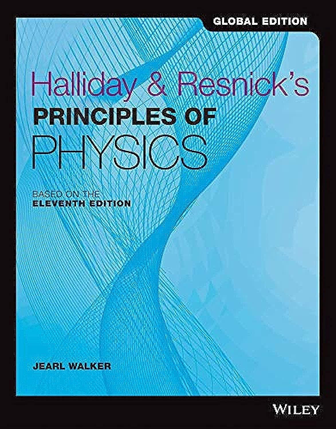 Halliday and Resnicks Principles of Physics