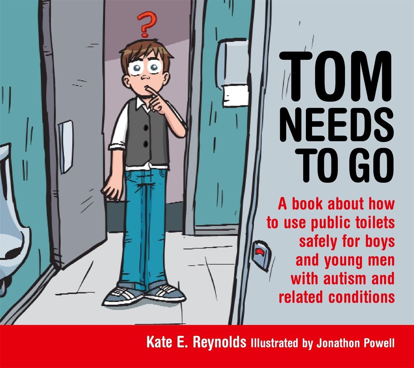 Tom Needs to Go: A book about how to use public toilets safely for boys and young men with autism and related conditions (Sexual