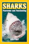 Sharks: Fearsome and Fascinating