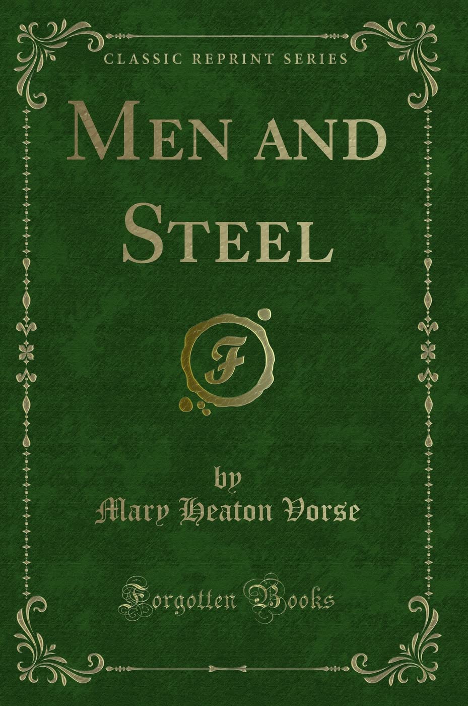 Men and Steel (Classic Reprint)