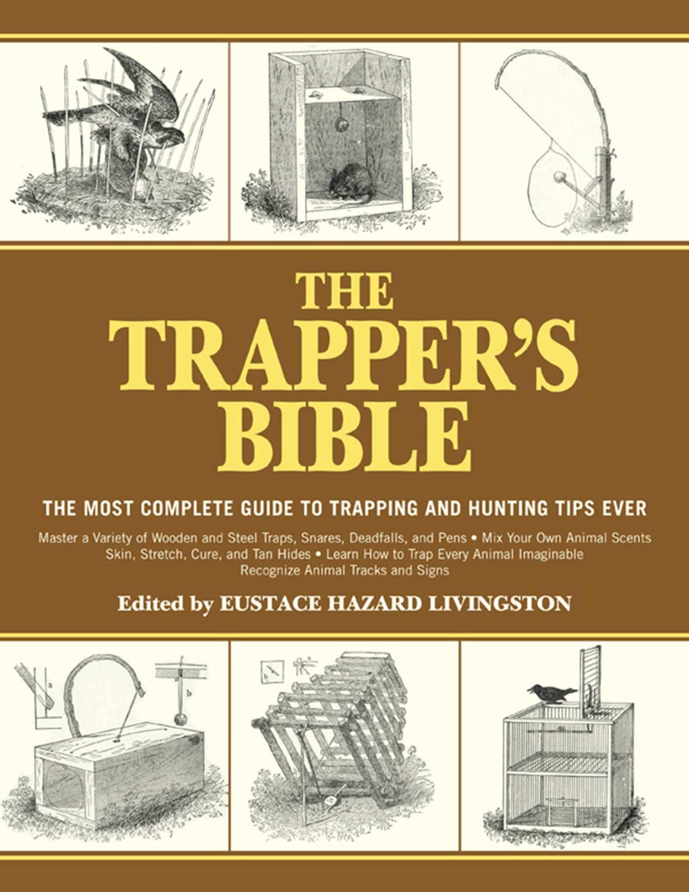 The Trappers Bible: The Most Complete Guide to Trapping and Hunting Tips Ever
