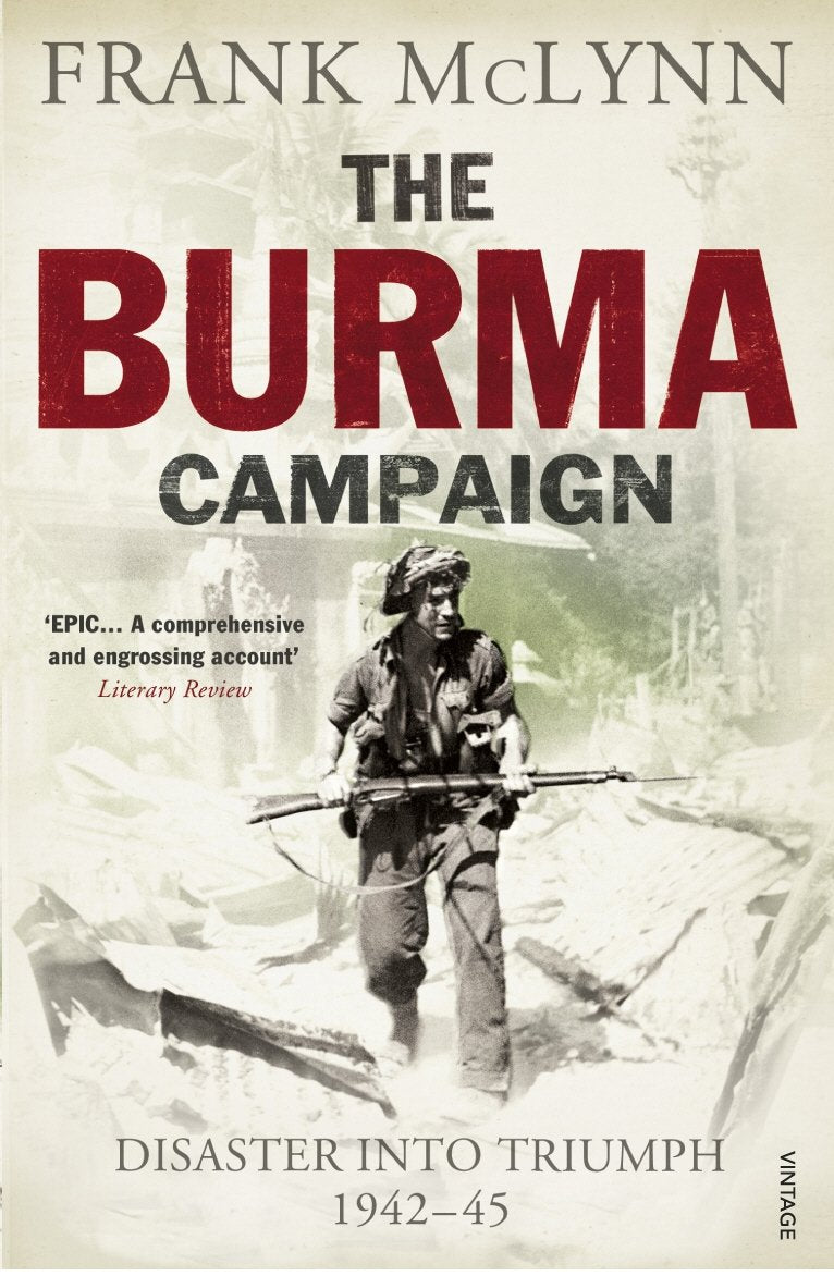 The Burma Campaign: Disaster into Triumph 194245