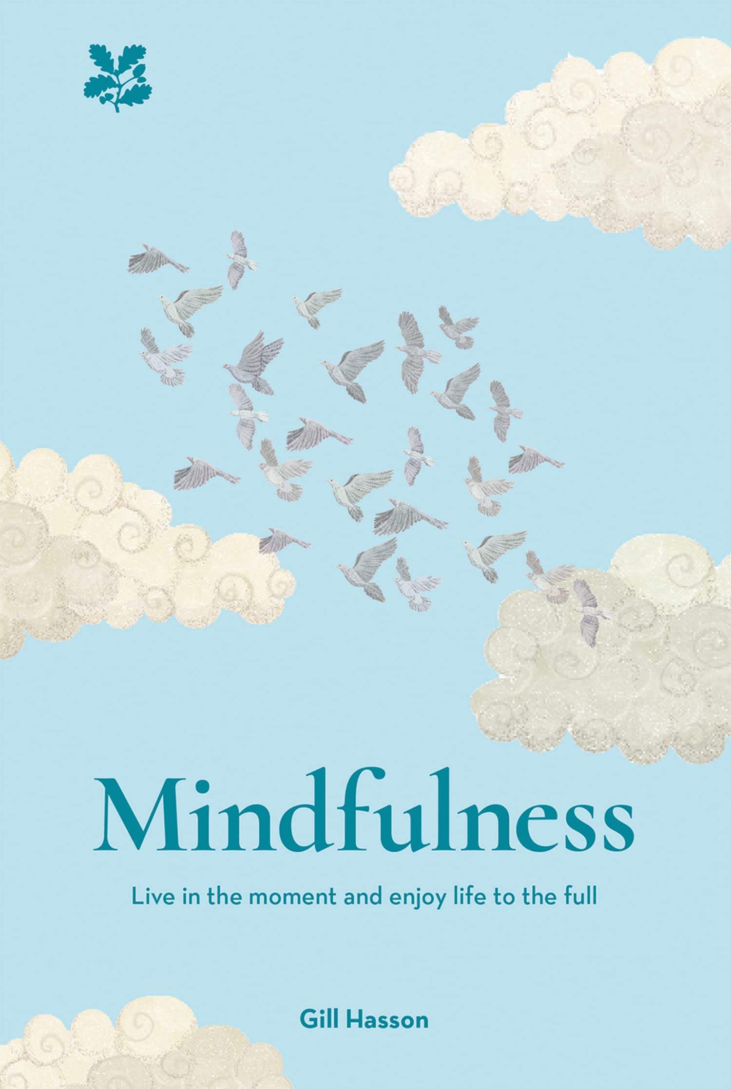 Mindfulness: Live in the Moment and Enjoy Life to the Full