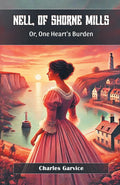 Nell, Of Shorne Mills Or, One Hearts Burden