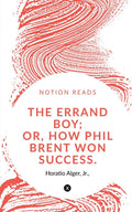 The Errand Boy; Or, How Phil Brent Won Success.