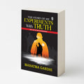 The Story of My Experiments with Truth (Paperback) : Famous Memoir of Mahatma Gandhi, Timeless Story of Moral Courage, Legendary