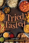 Tried And Tasted : Cookbook By Nargis Mithani