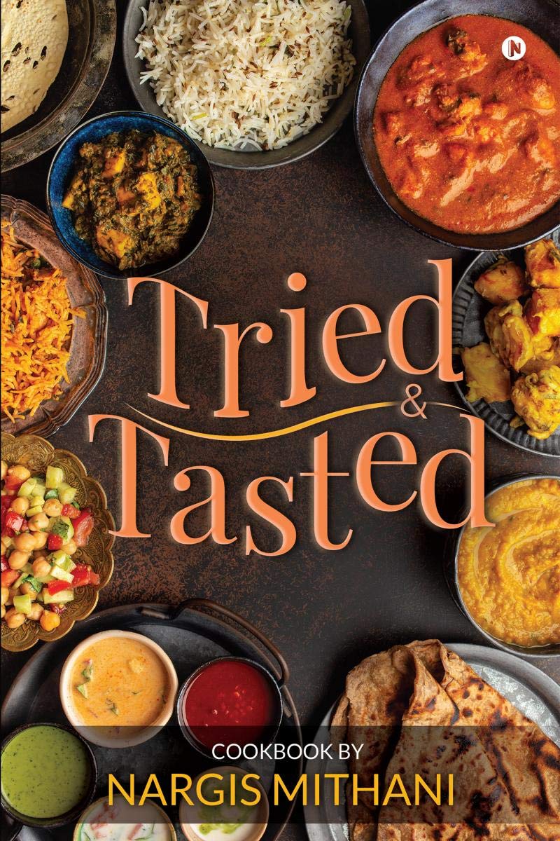 Tried And Tasted : Cookbook By Nargis Mithani