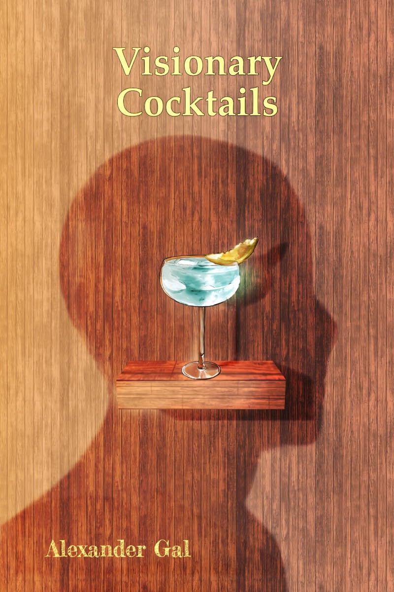 Visionary Cocktails: On Imagination, and Cocktails.
