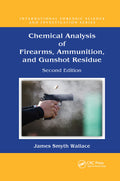 CHEMICAL ANALYSIS OF FIREARMS, AMMUNITION, AND GUNSHOT RESIDUE