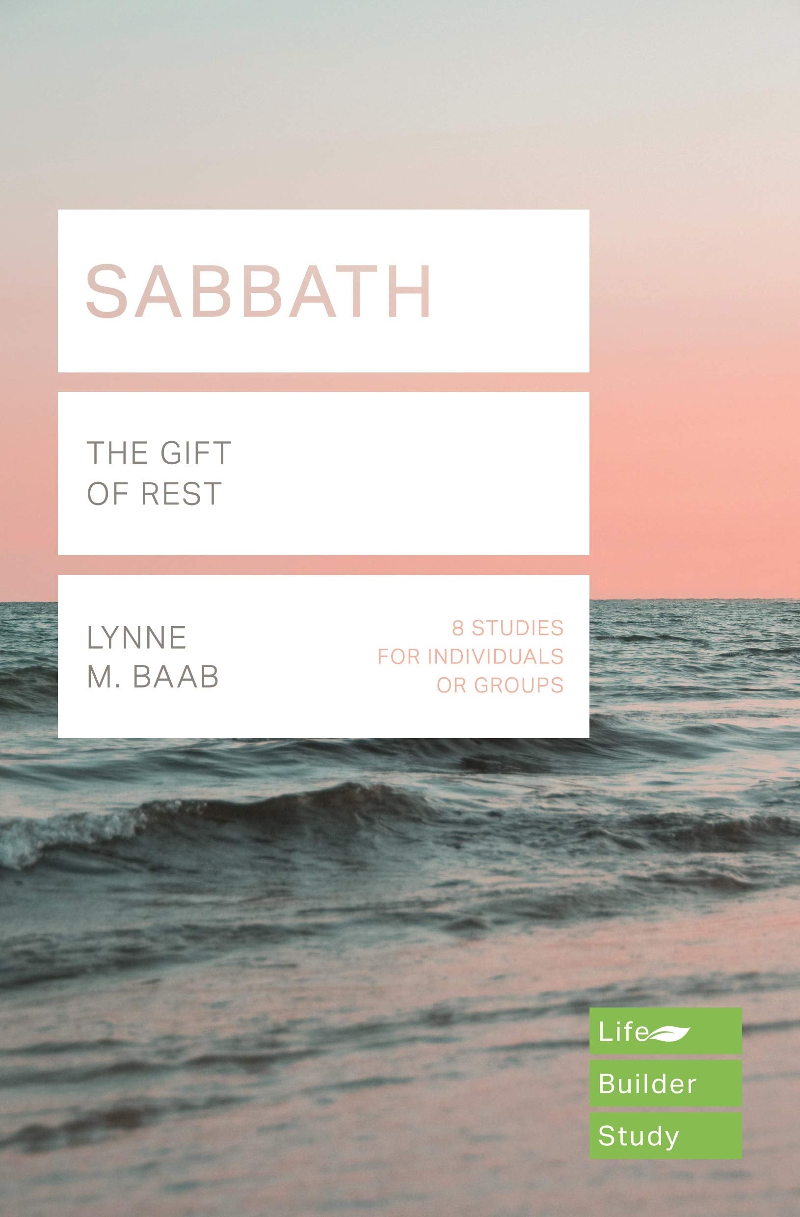 Sabbath (Lifebuilder Study Guides): The Gift Of Rest (Lifebuilder Bible Study Guides)