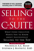 Selling to the CSuite, Second Edition: What Every Executive Wants You to Know About Successfully Selling to the Top