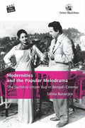 Modernities and the Popular Melodrama: The SuchitraUttam Yug in Bengali Cinema