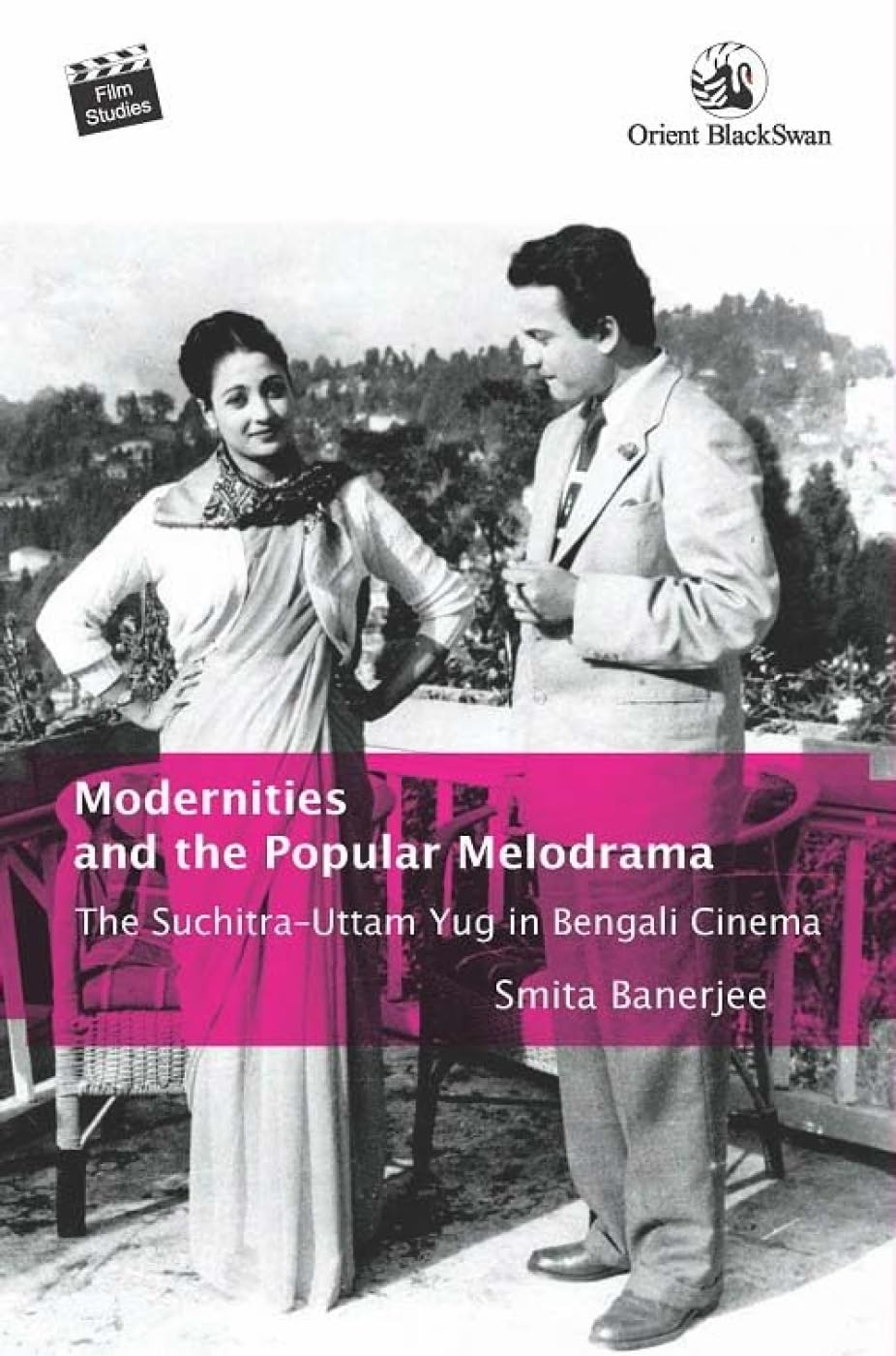 Modernities and the Popular Melodrama: The SuchitraUttam Yug in Bengali Cinema