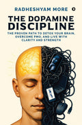 The Dopamine Discipline: The Proven Path To Detox Your Brain, Overcome Pmo, And Live With Clarity And Strength