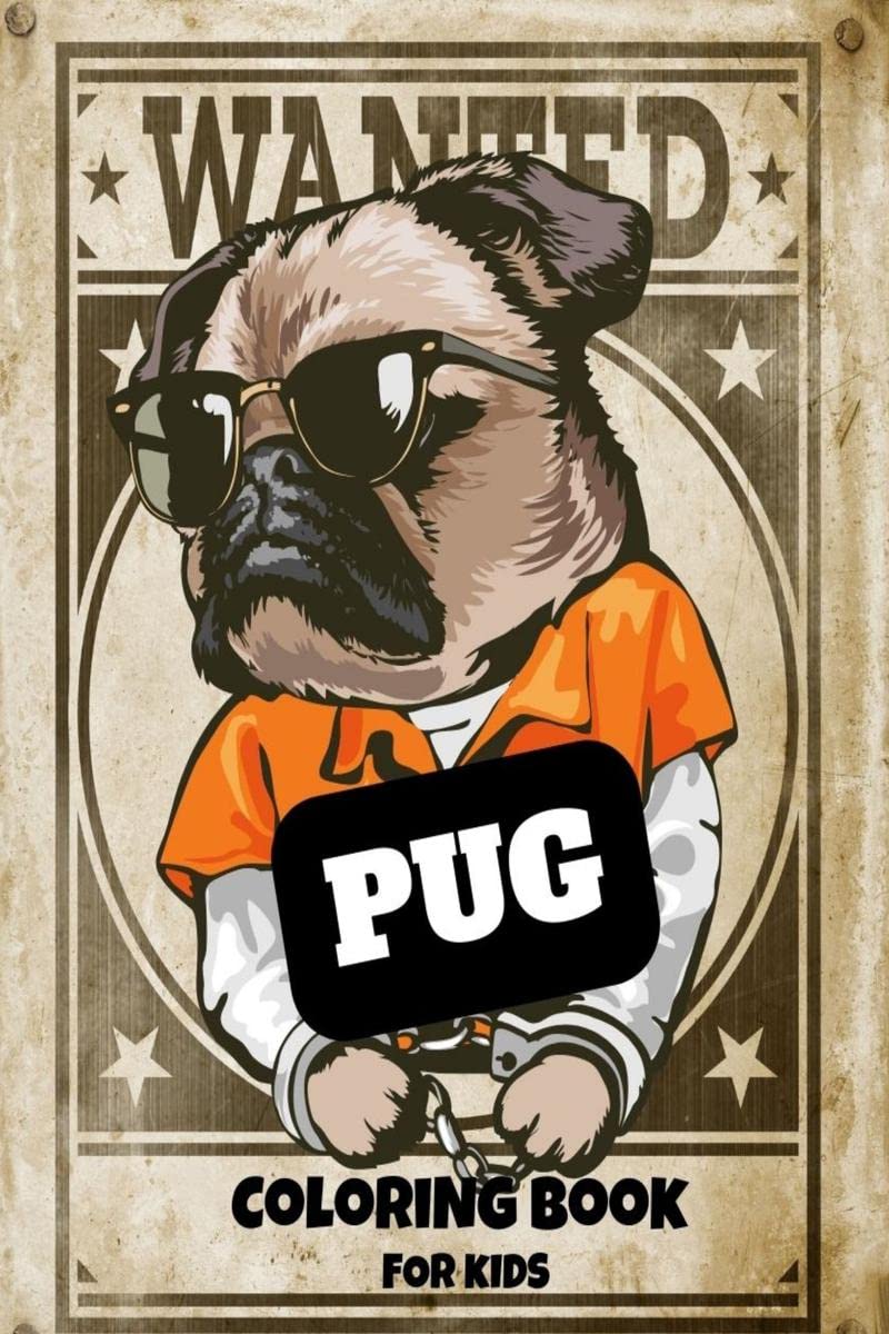 Pug Coloring Book for Kids : 50 Beautiful and Cute Pug Coloring Pages for Teens, Boys and Girls all Ages
