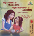My Mom is Awesome (English Dutch childrens book): Dutch book for kids (English Dutch Bilingual Collection)