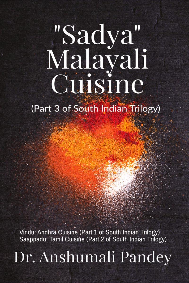 Sadya  Malayali Cuisine : Part 3 of South Indian Trilogy